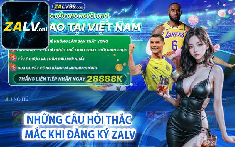 Những câu hỏi thắc mắc khi đăng ký Zalv