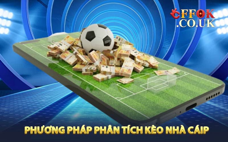 Tổng hợp các cách phân tích kèo nhà cái chuẩn xác